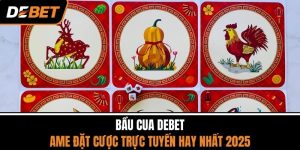 Bầu Cua DEBET - Game Đặt Cược Trực Tuyến Hay Nhất 2025