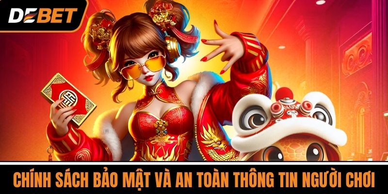 Chính Sách Bảo Mật và An Toàn Thông Tin Người Chơi