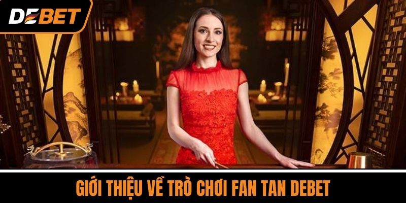 Giới thiệu về trò chơi Fan Tan DEBET