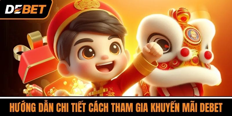 Hướng Dẫn Chi Tiết Cách Tham Gia Khuyến Mãi DEBET