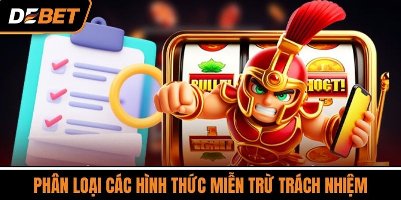 Phân Loại các hình thức miễn trừ trách nhiệm