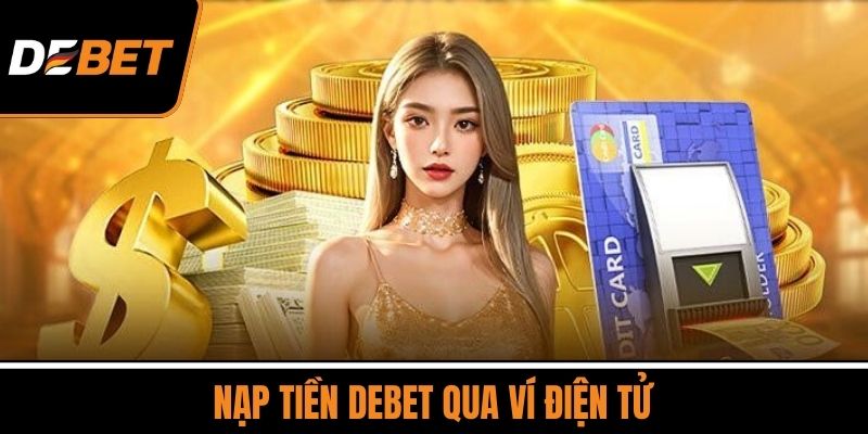 Nạp Tiền DEBET Qua Ví Điện Tử