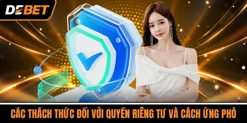 Các thách thức đối với quyền riêng tư và cách ứng phó