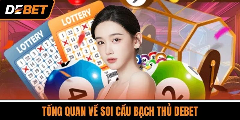 Tổng Quan Về Soi Cầu Bạch Thủ DEBET