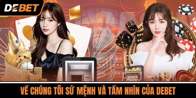 Về chúng tôi sứ mệnh và tầm nhìn của DEBET